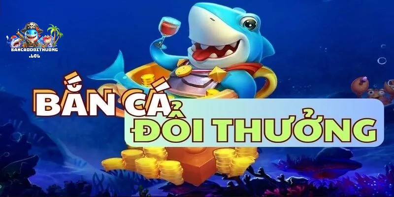 Bắn cá đổi thưởng 33 Top game bắn cá đổi thưởng uy tín năm 2025