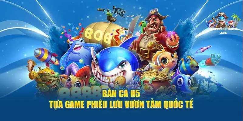 Bắn Cá H5 – Giải Trí Săn Thưởng Đỉnh Cao 2 Đặc Điểm Nổi Bật Thu Hút Hàng Triệu Người Chơi Bắn Cá H5