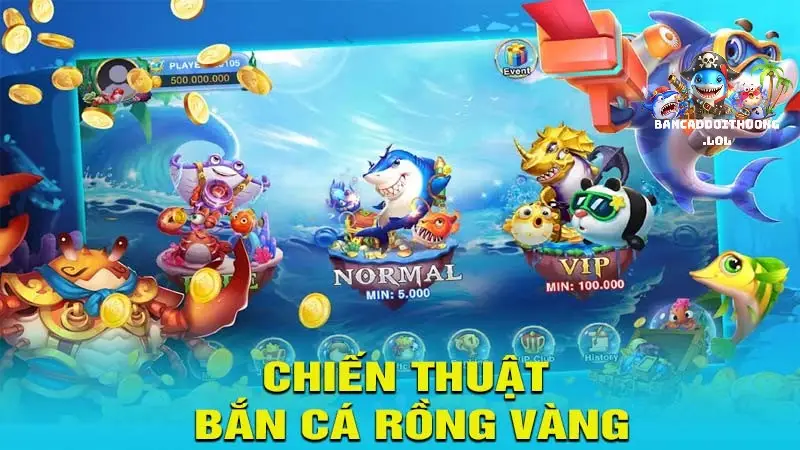 Bắn Cá Rồng Vàng - Tựa game săn thưởng đang làm mưa làm gió 5 Chiến thuật săn Rồng Vàng và cá lớn